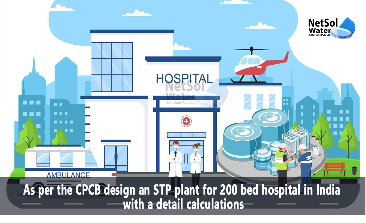 Design an STP plant for a 200-bed hospital in India as per CPCB