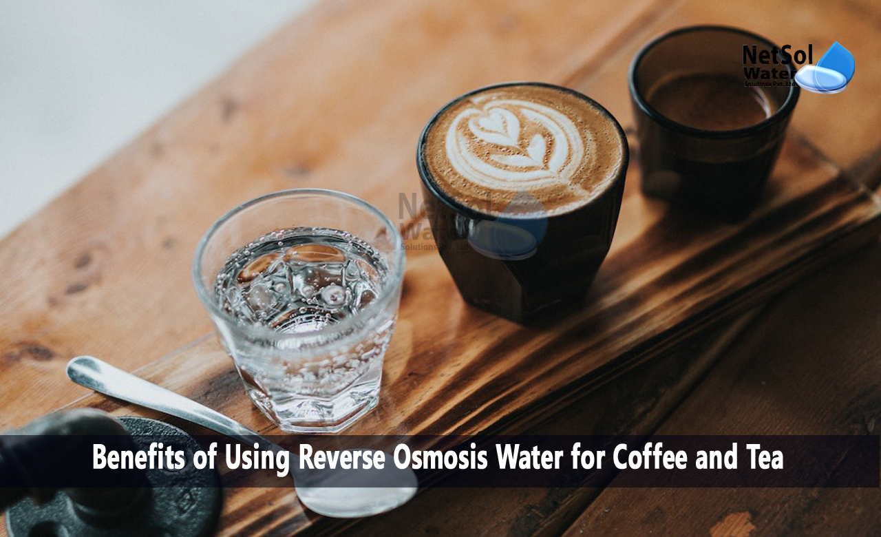 Benefits of Using Reverse Osmosis Water for Coffee and Tea