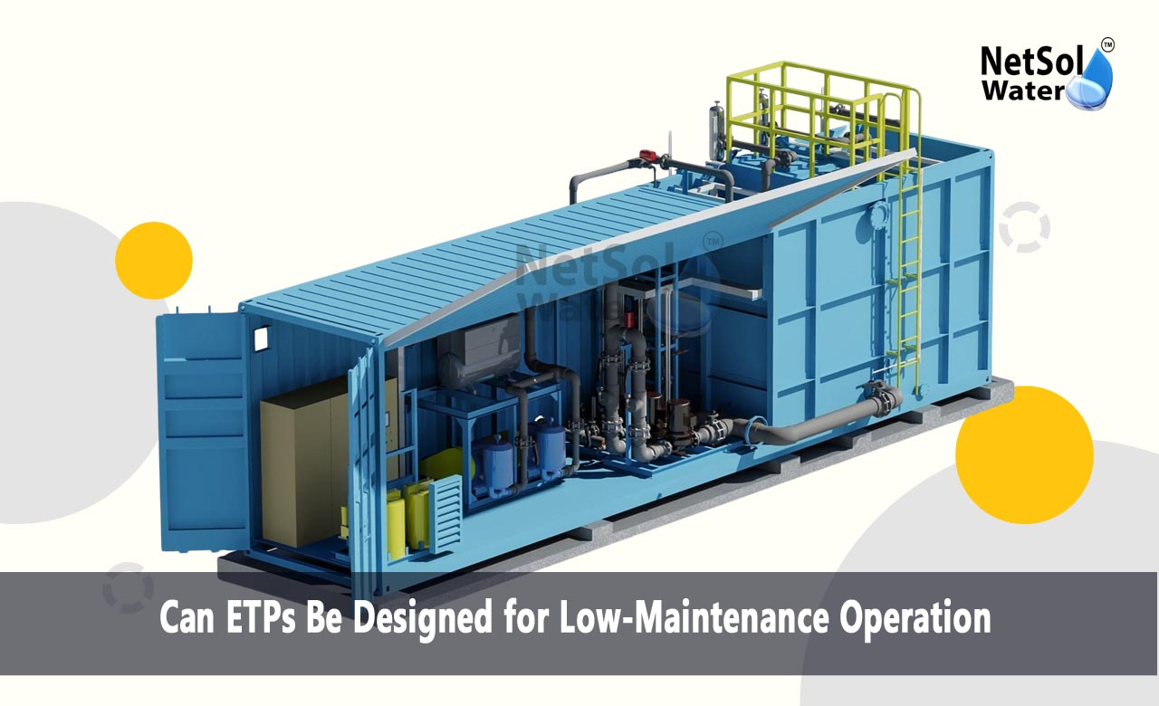 Maintenance Issues in Conventional ETPs, What Makes an ETP Low Maintenance, Low-Maintenance Design Key Components, Advantages of Low-Maintenance ETPs