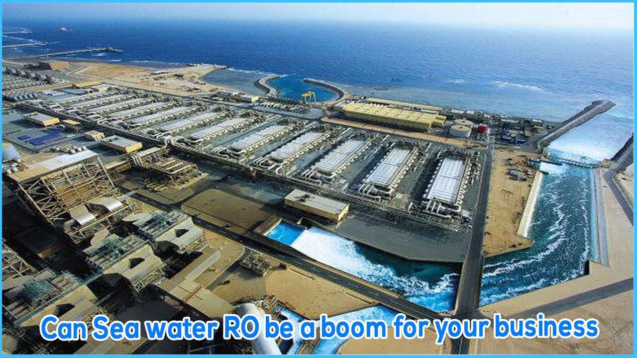 Can Sea water RO be a boom for your business?