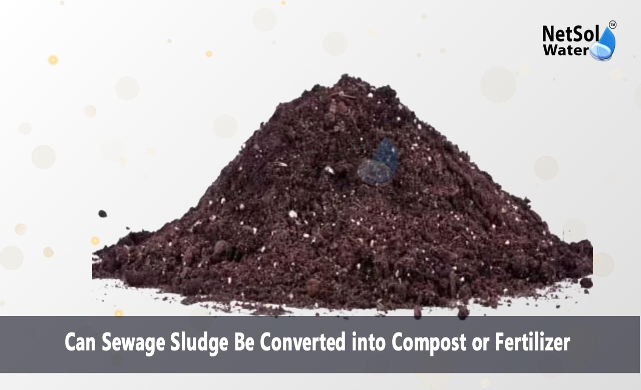 Can sewage sludge be composted, How to make fertilizer from sewage sludge, Can dried sludge be used as a fertilizer