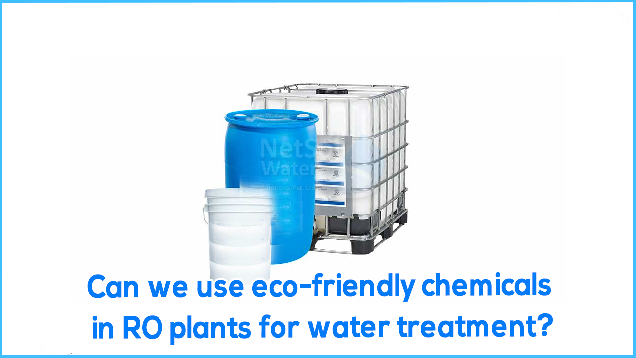 Can we use eco-friendly chemicals in RO plants for water treatment?