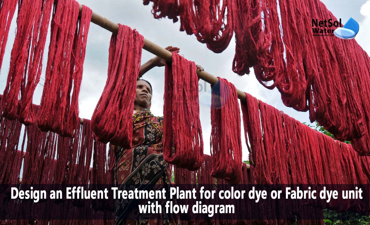 Design an Effluent Treatment Plant for color dye or Fabric dye unit, Process flow diagram of ETP for fabric dye unit