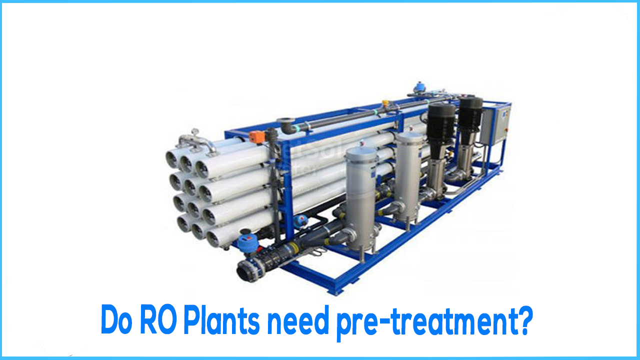 ro plant pretreatment, why pretreatment of ro plant water is necessary