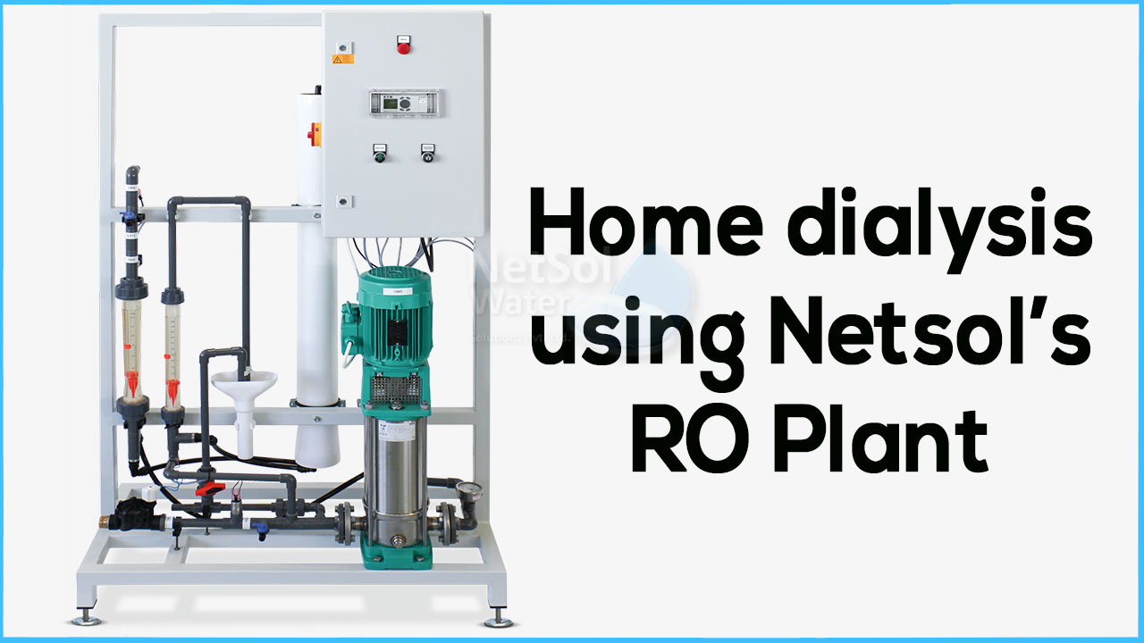 Home dialysis using Netsol RO plant, Water Treatment 