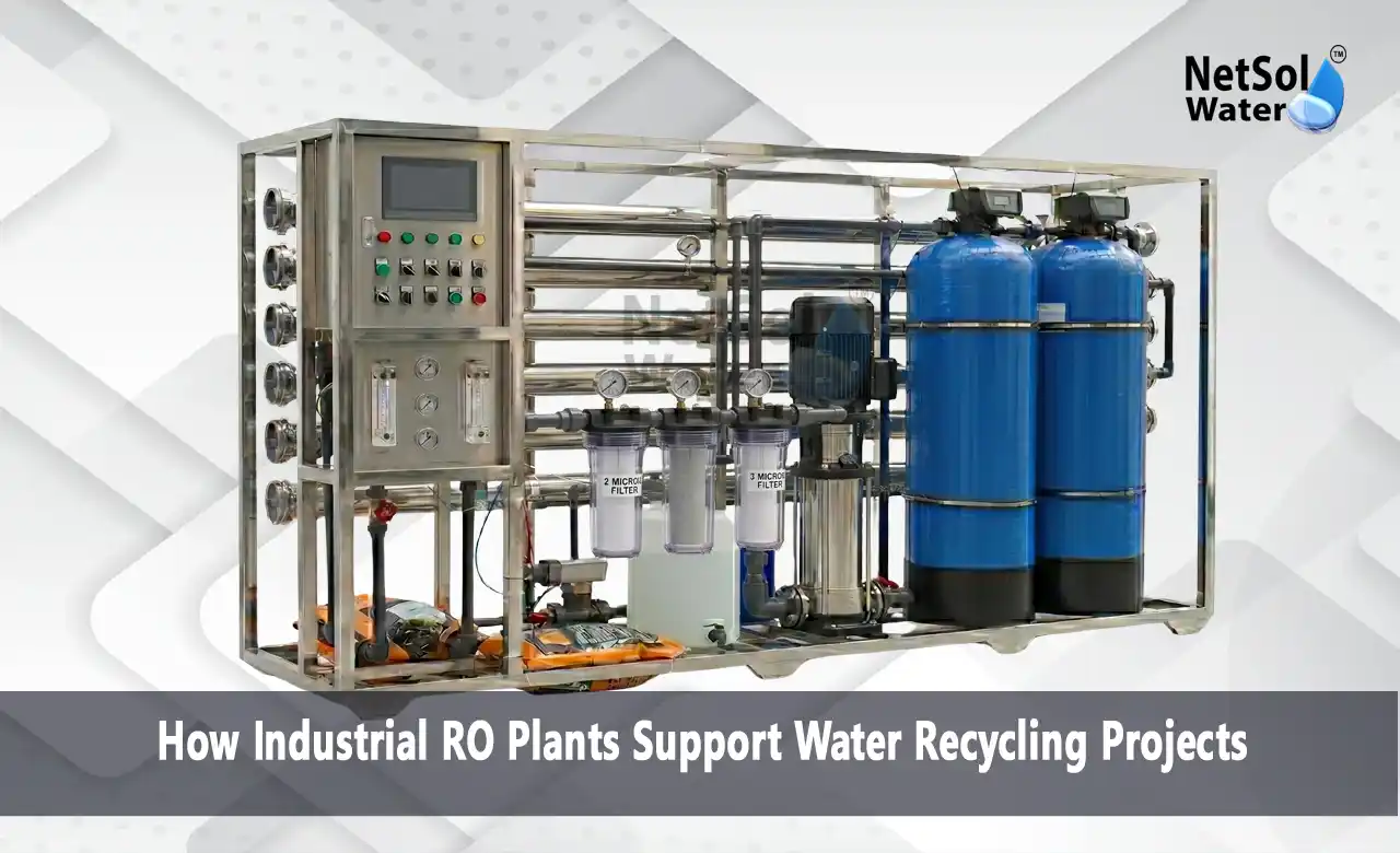 industrial RO plant, water recycling, industrial water reuse, wastewater treatment, reverse osmosis system, RO plant for industries, water treatment plant, Netsol Water, RO plant Delhi, water recovery system