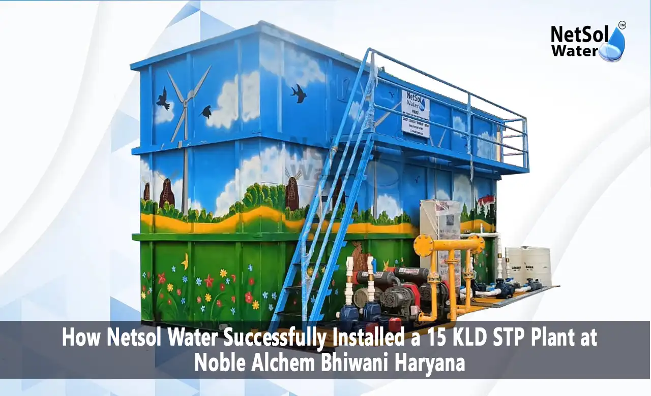 Sewage Treatment Plant Manufacturer in Haryana, STP Plant Manufacturer in Haryana, 15 KLD STP Plant, MBBR STP Plant, Industrial STP Plant Haryana,  STP Plant Bhiwani Haryana, Compact STP Plant, Semi-Automatic STP Plant, Water Recycling Plant Haryana, Netsol Water Case Study, STP Installation Haryana, BOD Removal Plant, Treated Water Reuse, Sewage Treatment Plant Manufacturer India