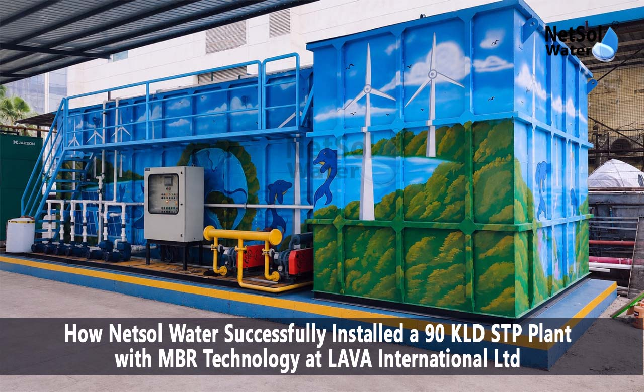 MBR STP Noida, 90 KLD STP plant, Netsol Water case study, LAVA International STP, sewage treatment plant Noida Sector-63, MBR technology wastewater treatment, CPCB SPCB compliant STP, industrial STP installation, wastewater treatment plant manufacturer Noida, MBR based sewage treatment India