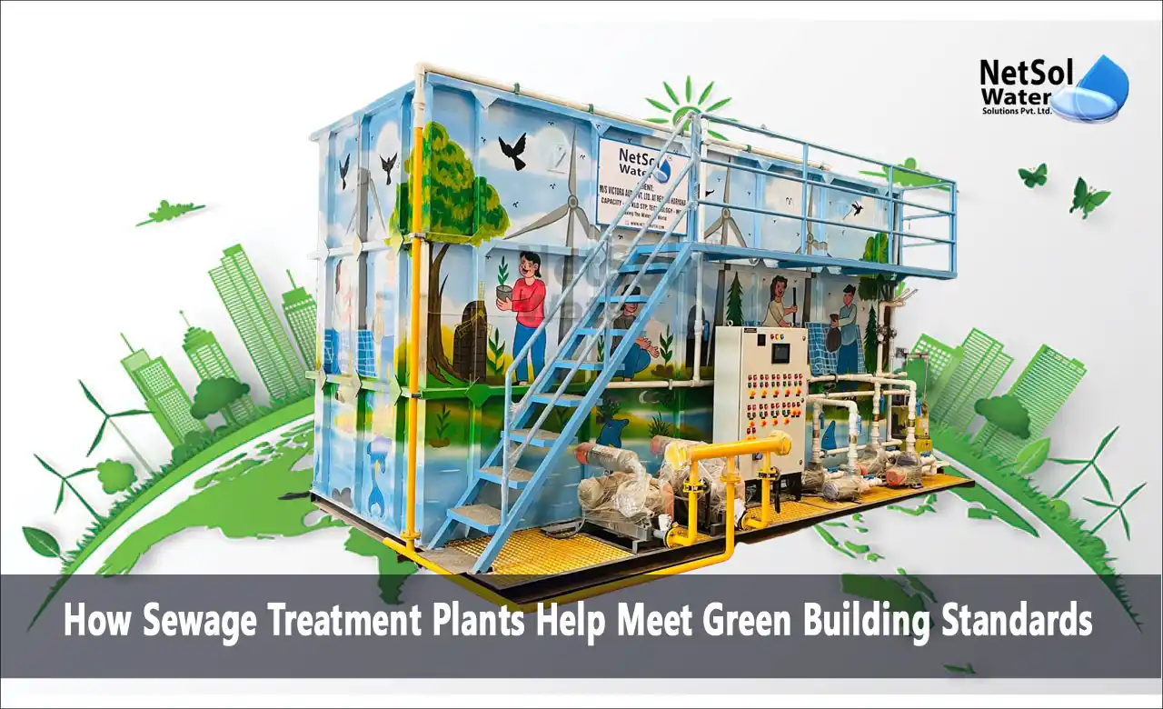 sewage treatment plants, green building standards, wastewater treatment, water reuse, IGBC, LEED, green building certification, sustainable wastewater management, treated water quality, Netsol Water