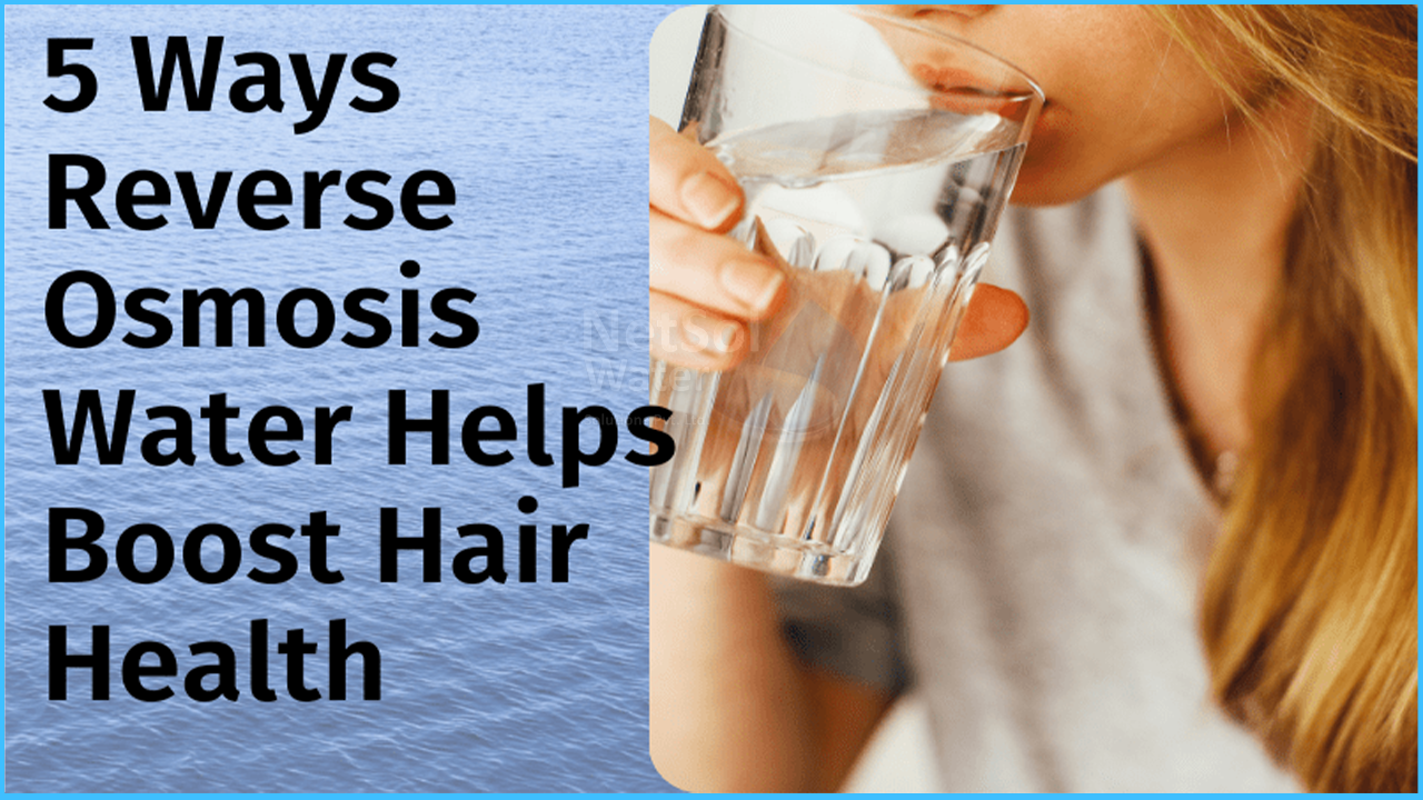How can reverse osmosis boost hair health? RO Plant skin benefits