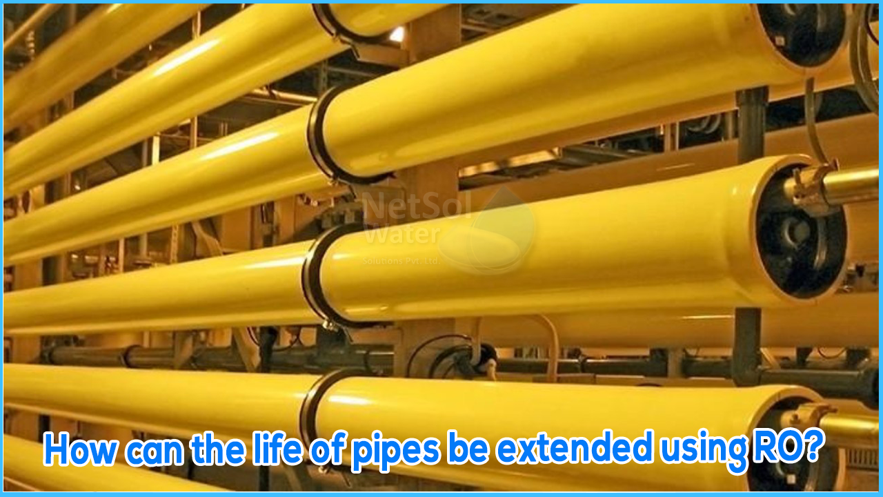 How can the life of pipes be extended using RO?