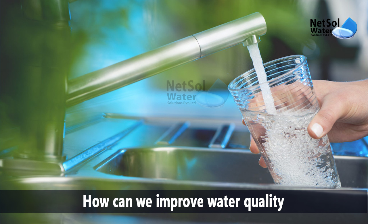 how to maintain quality of water, how to improve water quality, ways to improve water quality in developing countries