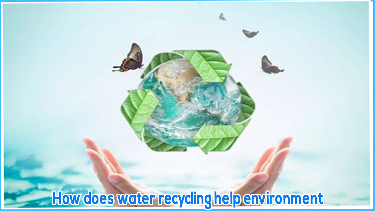 How does water recycling help environment?