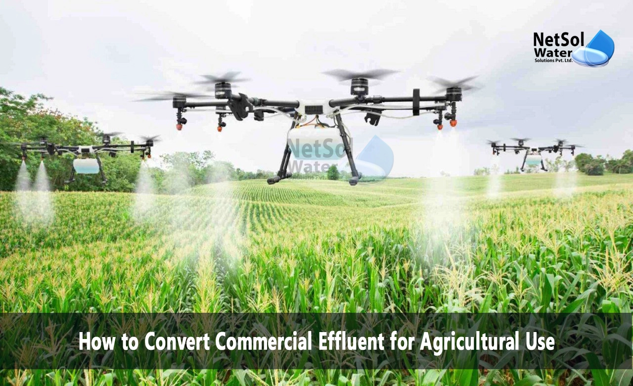 How is industrial wastewater used in agriculture, What is the use of effluent in agriculture, How to Convert Commercial Effluent for Agricultural Use