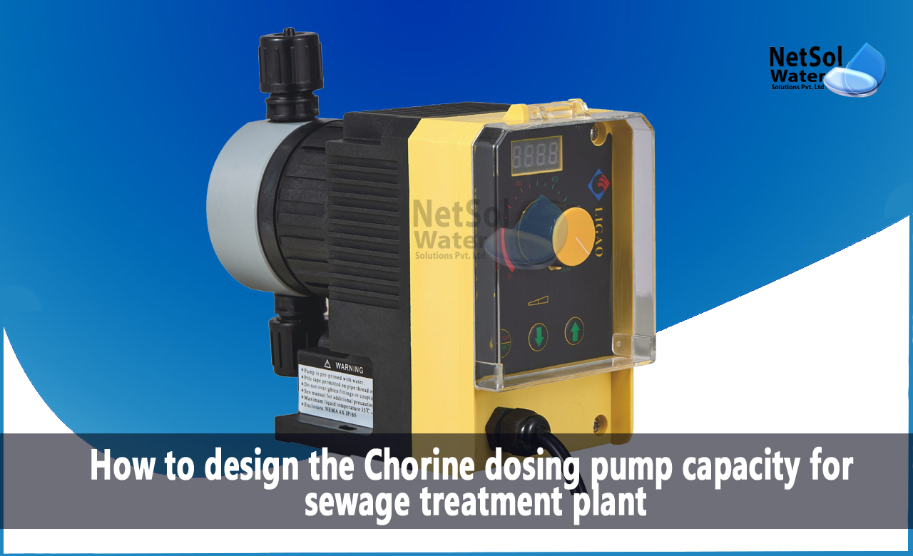 design the Chorine dosing pump capacity for STP Plant, which Chlorine we use for disinfection in Sewage treatment plant