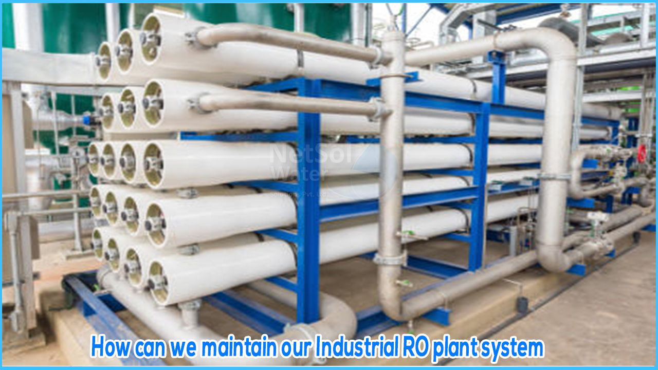 How do you maintain your RO system for best performance, industrial ro maintenance