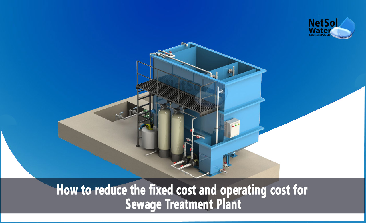 Reducing Fixed Costs of STP Plant, How to reduce the fixed cost and operating cost for STP Plant