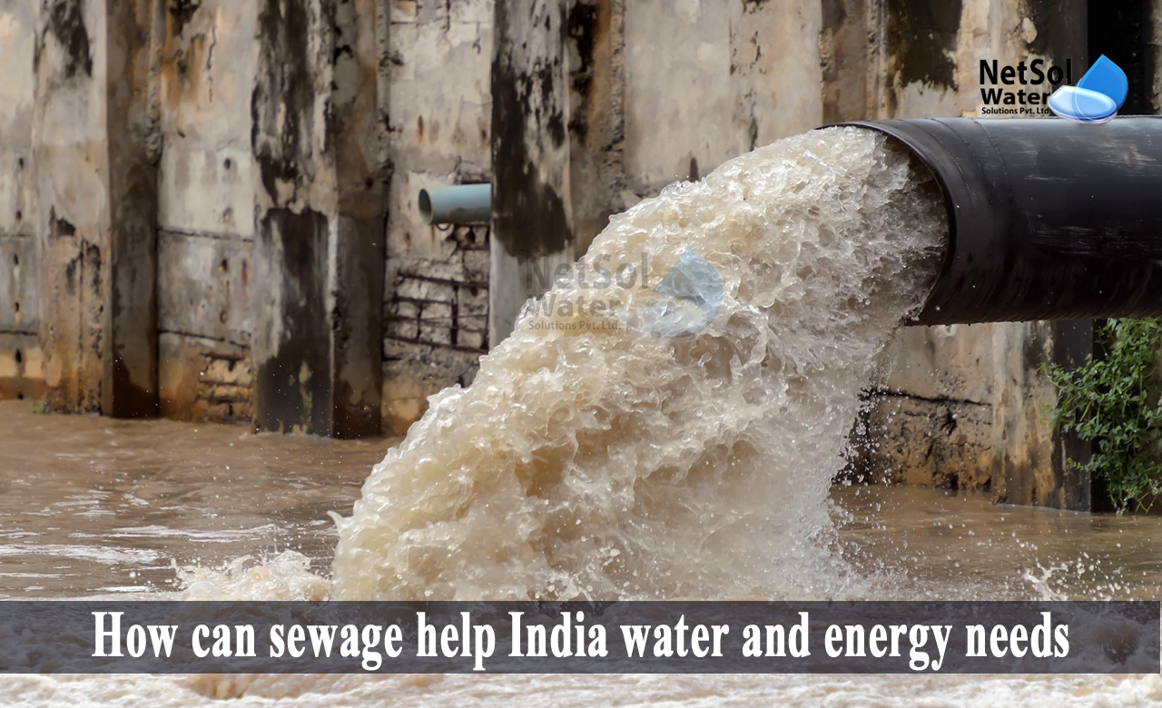 sewage help India water and energy needs, stp plant,how to clean sewage water naturally