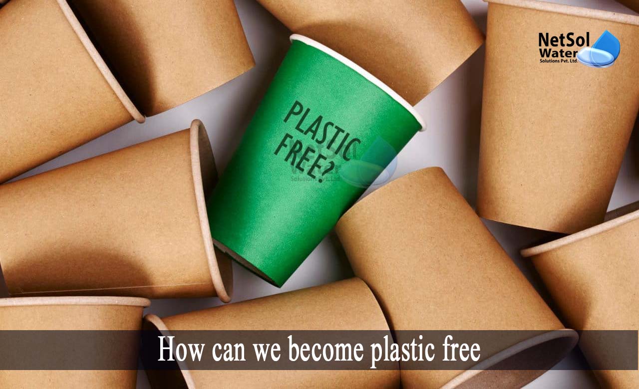plastic free india, how can we reduce the use of plastic in our daily life, plastic free environment