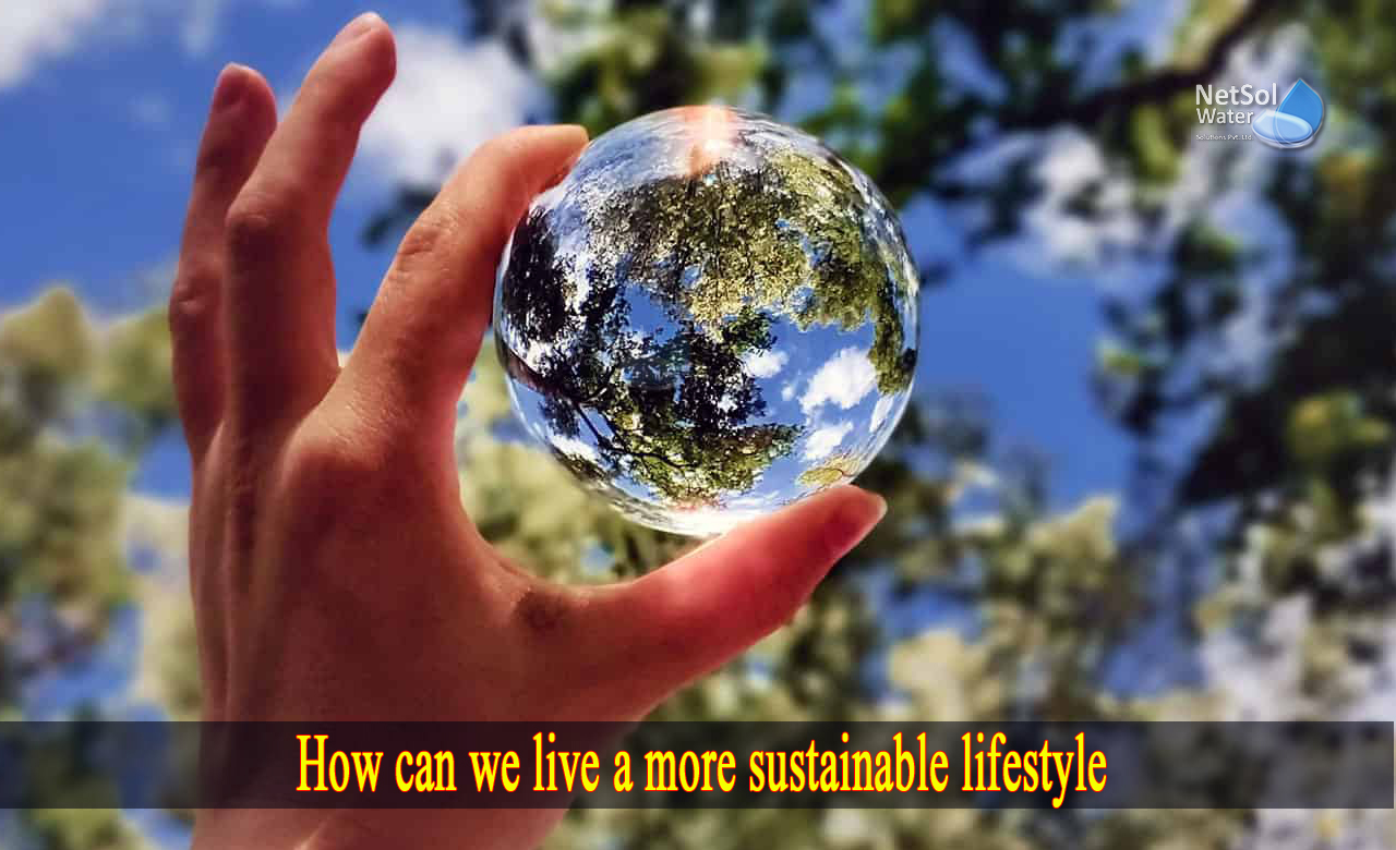 ways to be sustainable in everyday life, how to be more sustainable, sustainable living issues