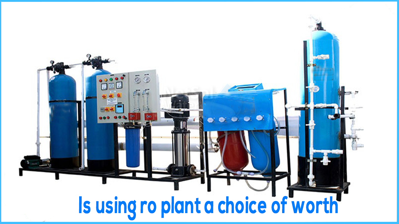 Is Using Ro Plant A Choice Of Worth, what is good of using RO Plant