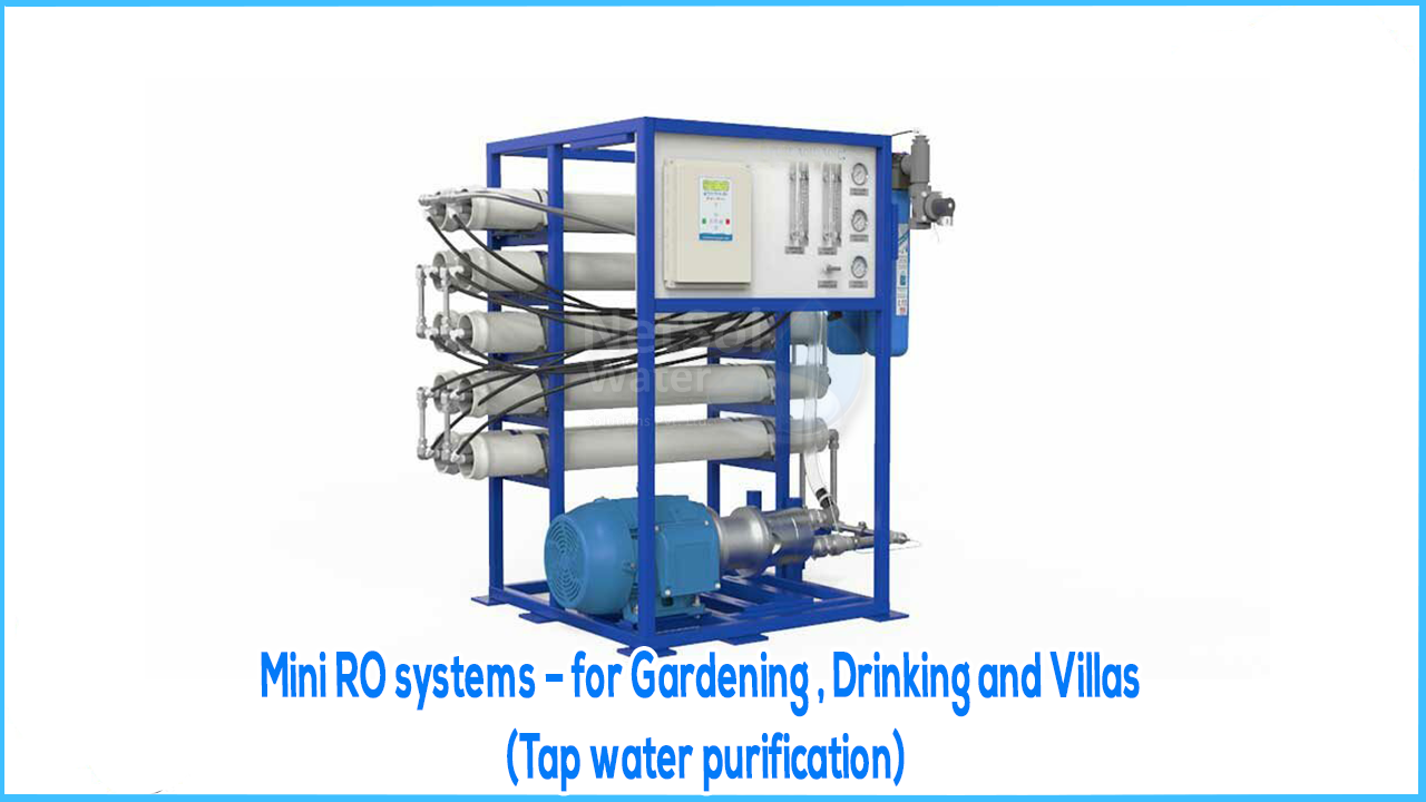 Mini RO systems – for Gardening , Drinking and Villas (Tap water purification)