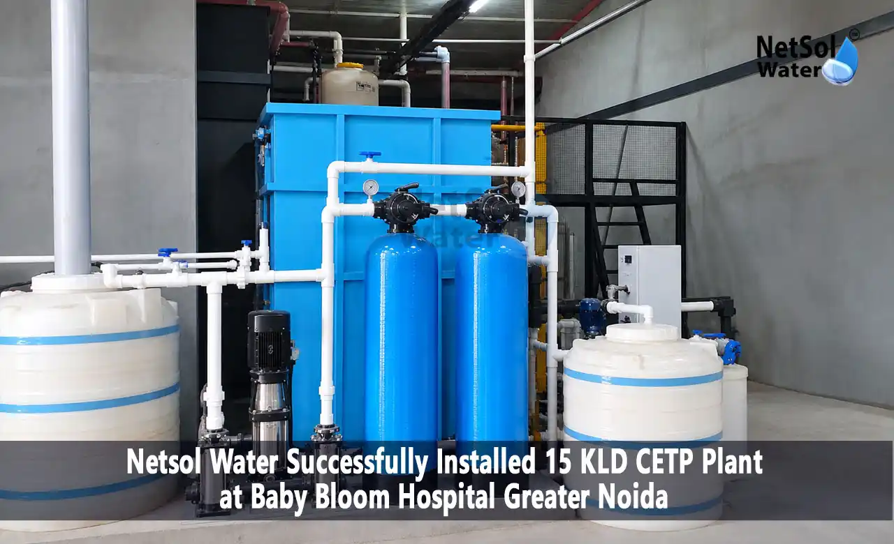 15 KLD CETP, CETP installation Greater Noida, hospital wastewater treatment plant, CETP plant manufacturer, effluent treatment plant for hospital, Netsol Water Solutions