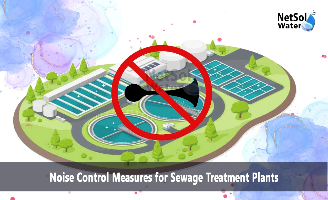 How to reduce noise from a sewage treatment plant, How to reduce STP noise, What are the ways to control noise pollution