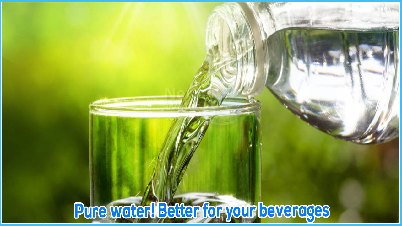 Pure water! Better for your beverages | Pure Water Benefits Your Health 