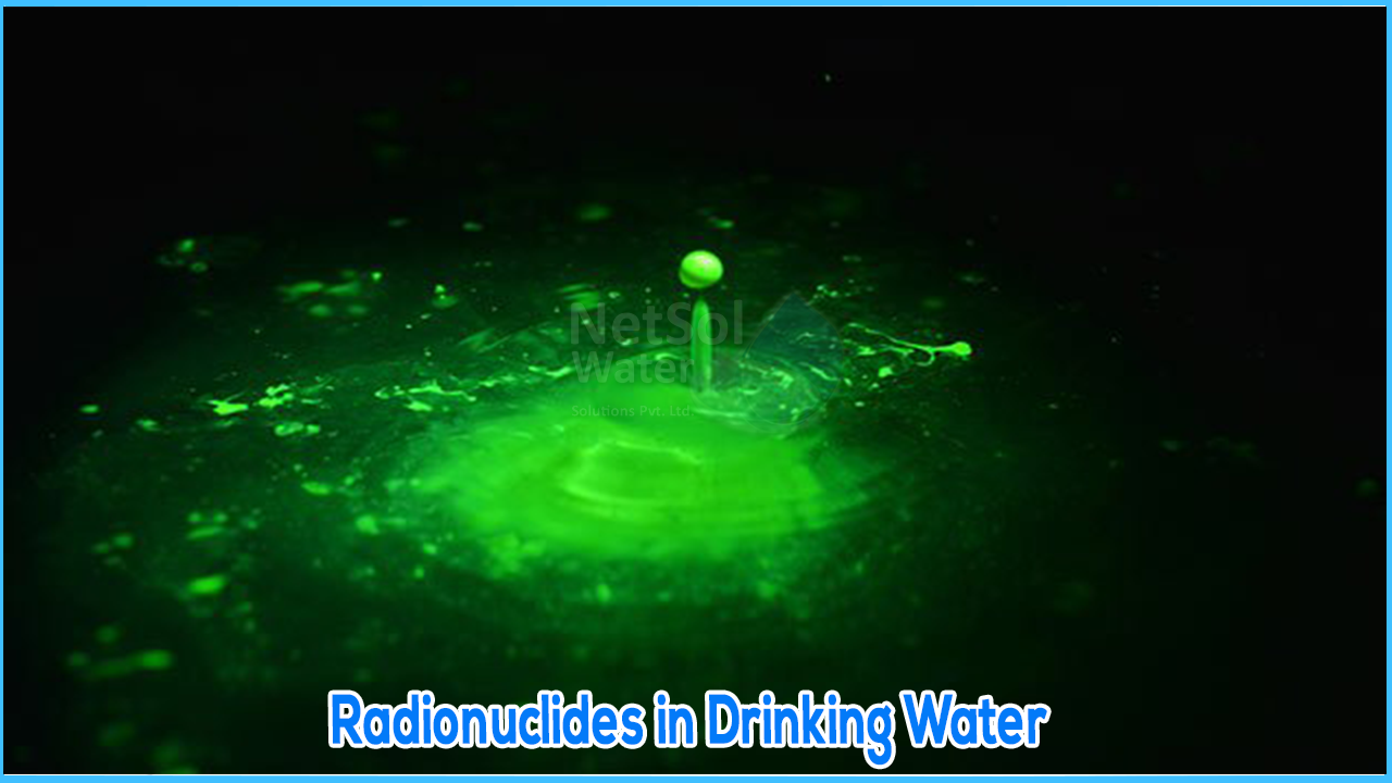 What are the effects of radionuclides present in water, Radionuclides in Drinking Water