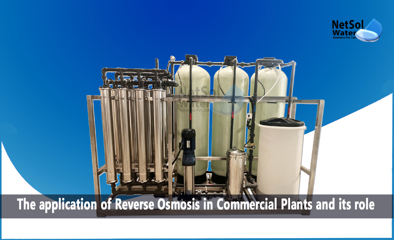 Components of a Commercial Reverse Osmosis Plant, What is the application of RO in Commercial Plants and its role