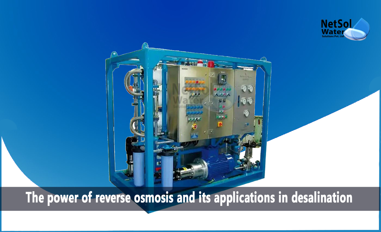 Applications in Desalination, Benefits of Reverse Osmosis in Desalination, power of reverse osmosis and its applications