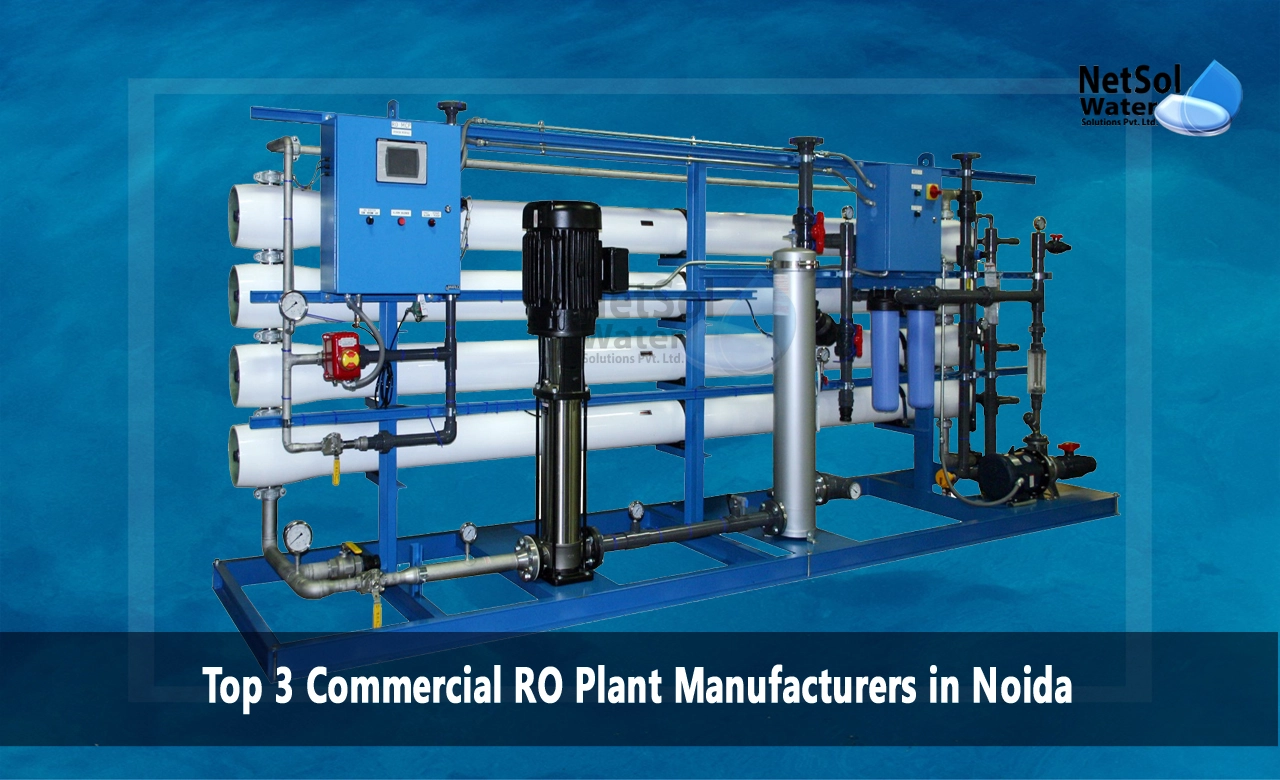 Industrial and Commercial RO Plant Manufacturers in Noida, Top 3 Commercial RO Plant Manufacturers in Noida, Commercial RO Plant Manufacturers