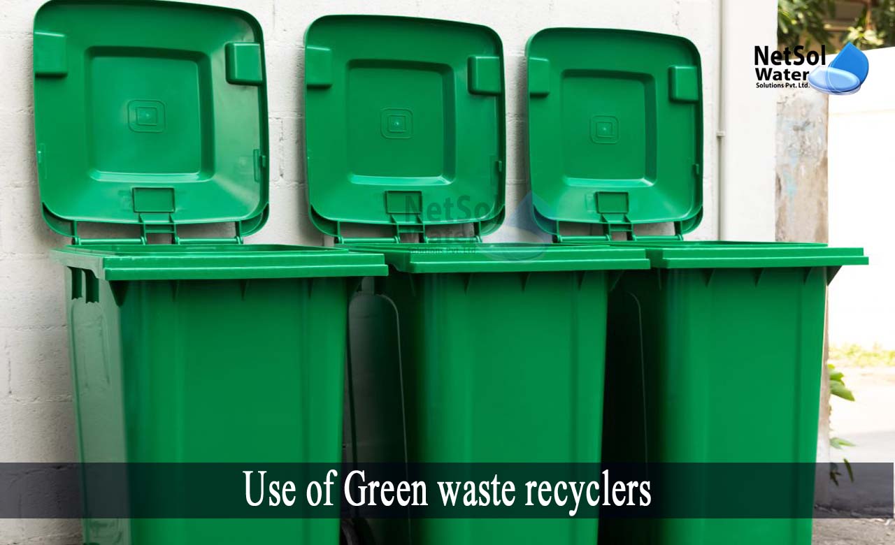 what is green waste recycling, green waste management, is soil green waste, Use of Green waste recyclers