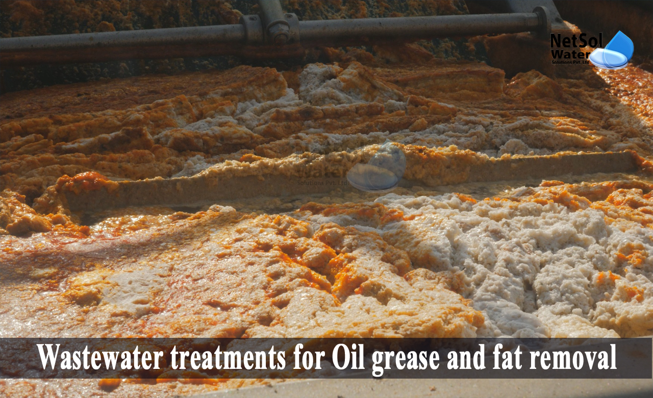 how to remove oil and grease from wastewater, oil and grease removal from wastewater, problems occurring due to oil and grease in wastewater treatment plant