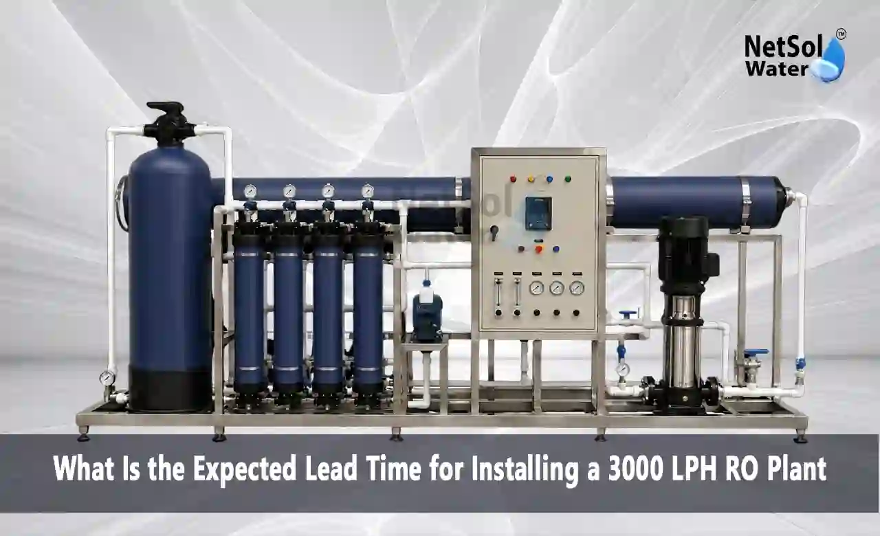 3000 LPH RO plant, RO plant installation time, reverse osmosis plant lead time, 3000 LPH RO plant installation, RO plant commissioning time