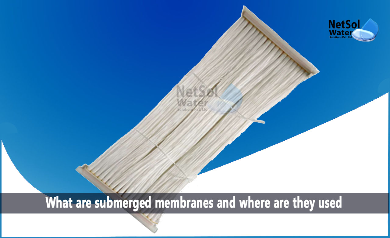 Advantages of Submerged Membranes, Applications of Submerged Membranes, Working of Submerged Membranes