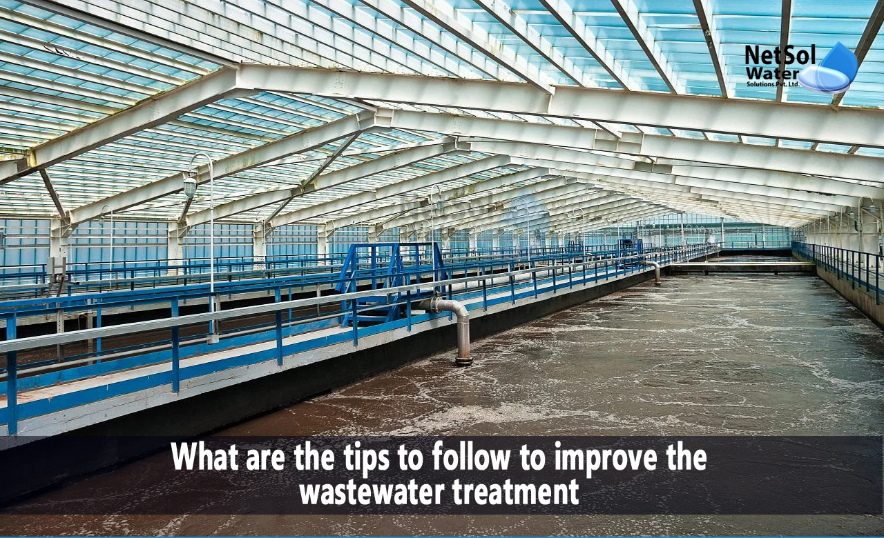 What are the tips to follow to improve the wastewater treatment, how to improve wastewater treatment plant