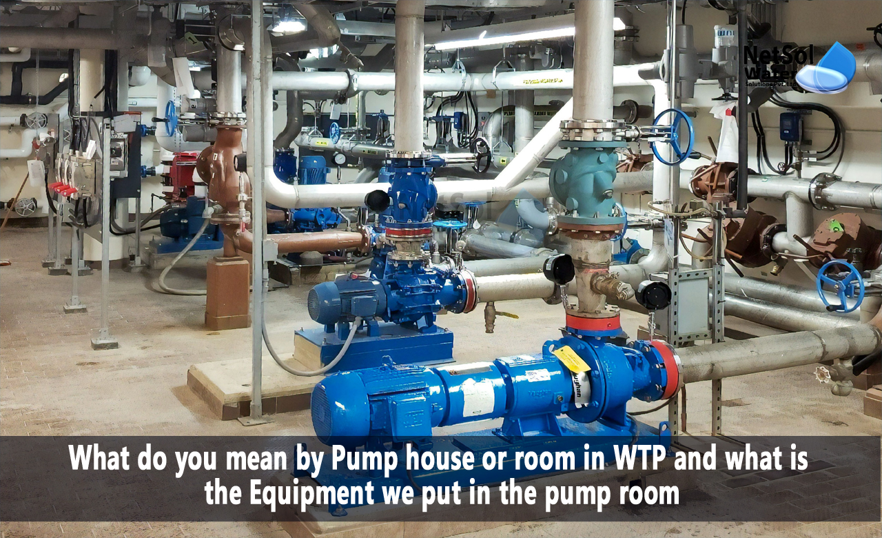 What do you mean by Pump house or room in WTP, what is the Equipment we put in the pump room