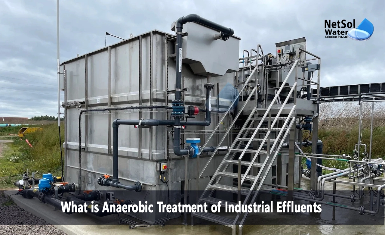 What is anaerobic treatment of industrial effluents, anaerobic wastewater treatment process, anaerobic treatment of wastewater