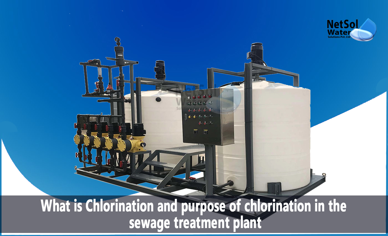 What is Chlorination, How does Chlorination work, Purpose of Chlorination in Sewage Treatment Plant