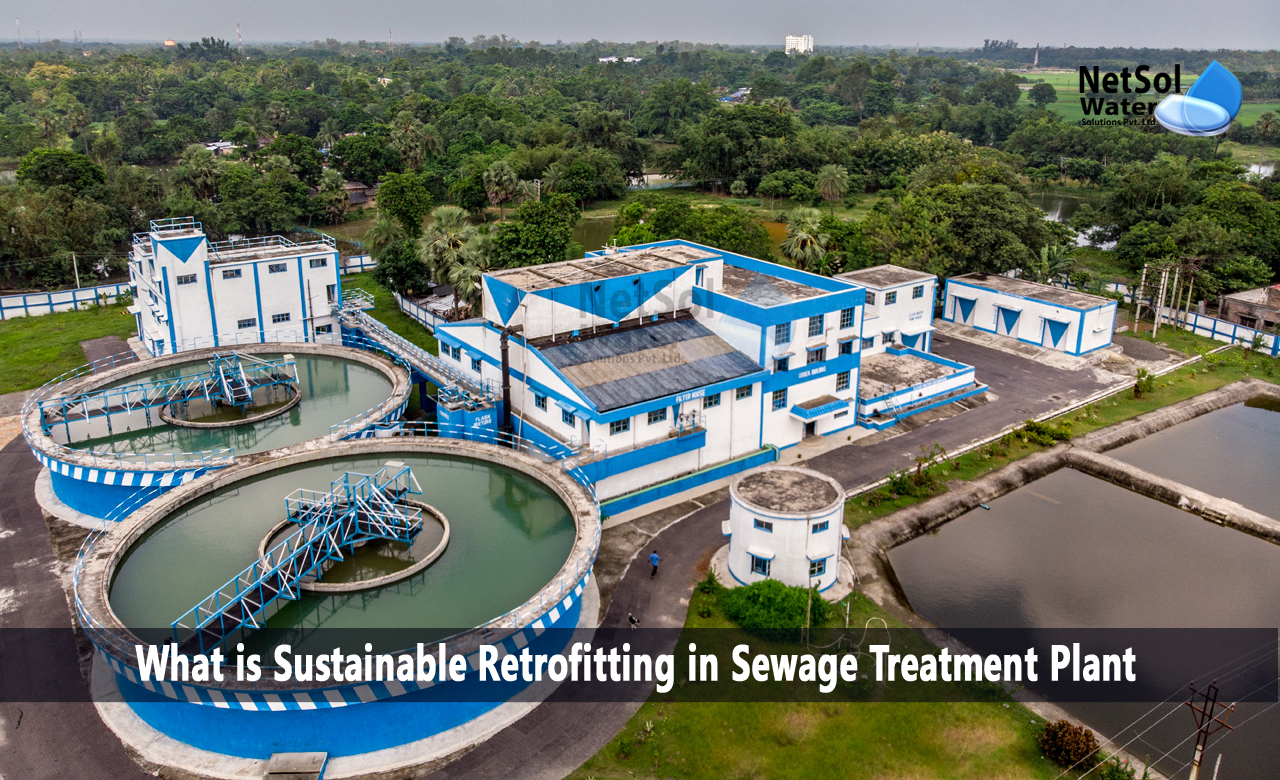 What is Sustainable Retrofitting in Sewage Treatment Plant, Benefits of Sustainable Retrofitting for Sewage Treatment Plants
