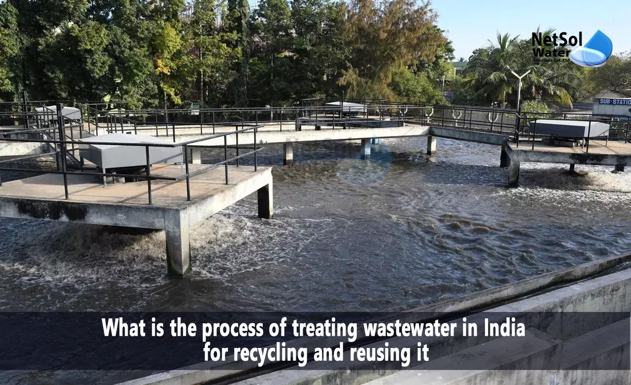 How can we reuse the treated wastewater, Process of treating wastewater in India for recycling and reusing it