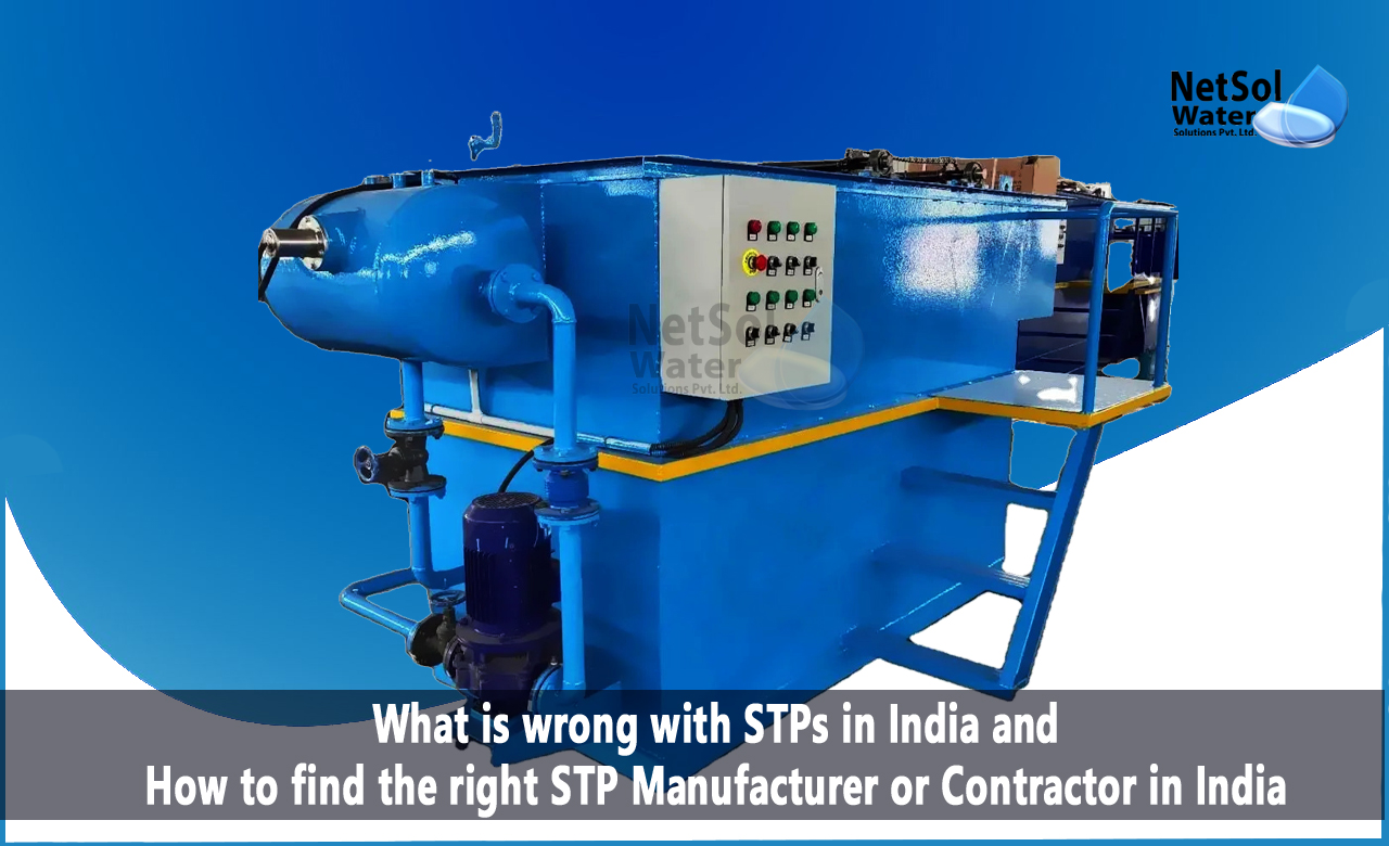 Why STPs are not Working or Functioning Better in India, How to Find the Right STP Manufacturer or Contractors in India