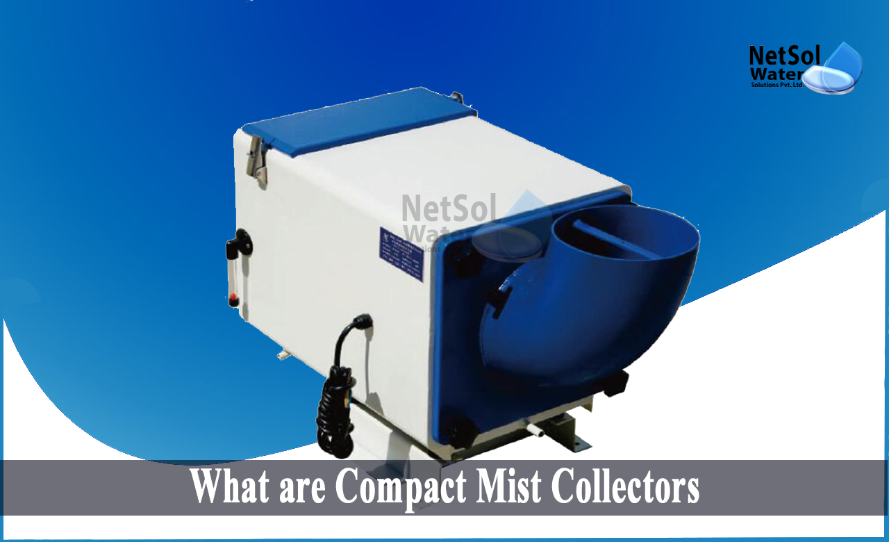 what is mist collector, What are Compact Mist Collectors, mist collector working