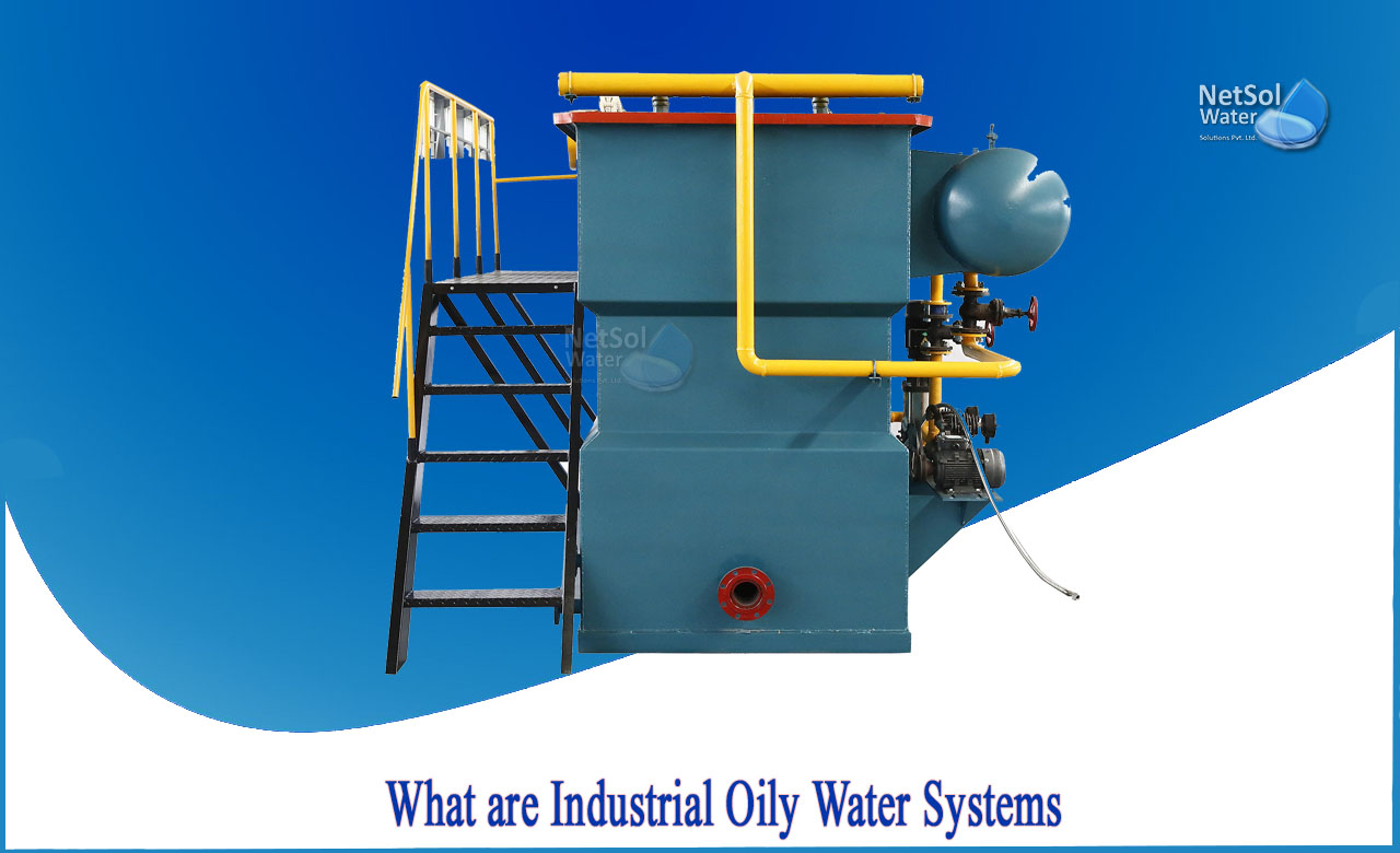oily water treatment plant, industries that generate oily wastewater, a review of treating oily wastewater, effects of oil and grease in wastewater