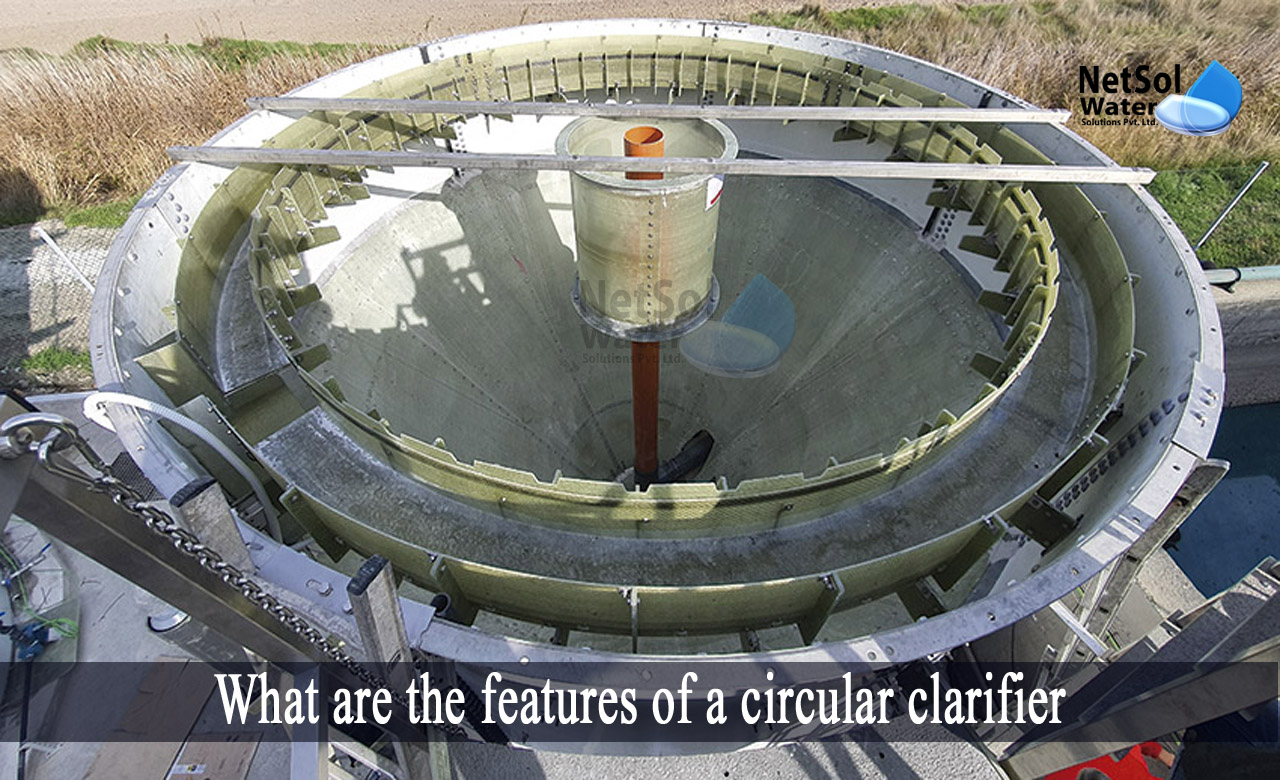 circular clarifier parts and functions, types of clarifier, features of clarifiers