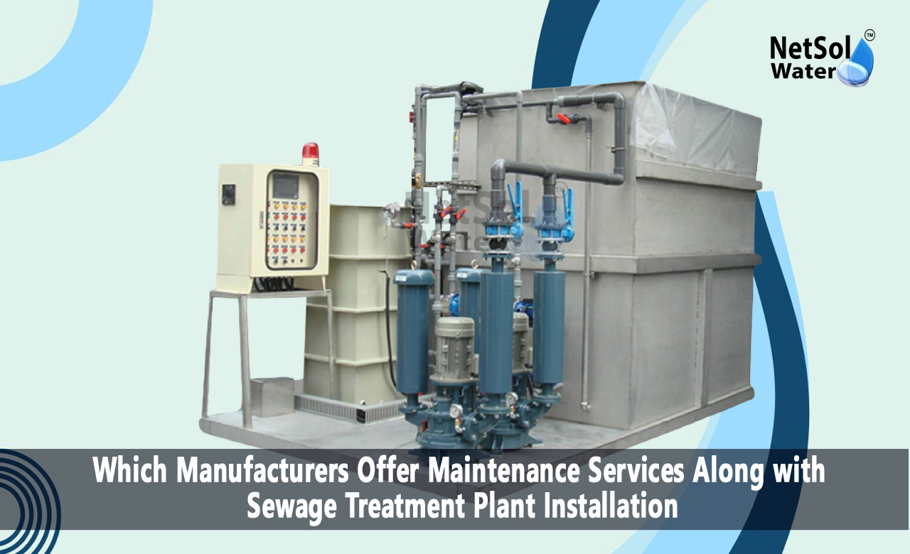 Importance of maintenance services for STP plant performance, Types of manufacturers that include maintenance with installation, How manufacturers structure maintenance contracts