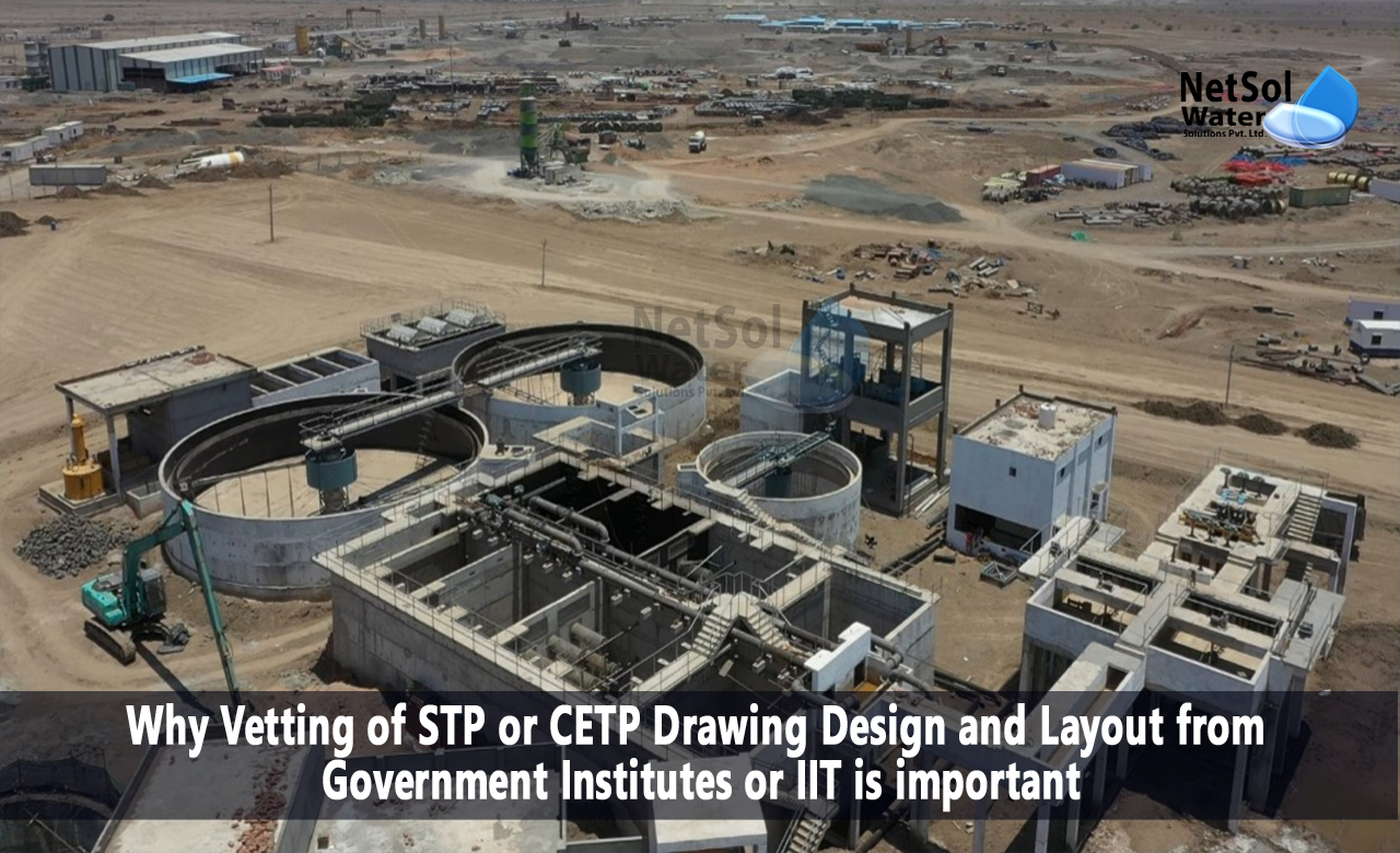 Why vetting of STP/CETP drawing, design and layout