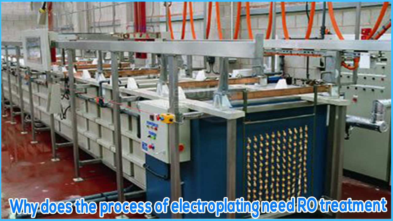 Why does the process of electroplating need RO treatment